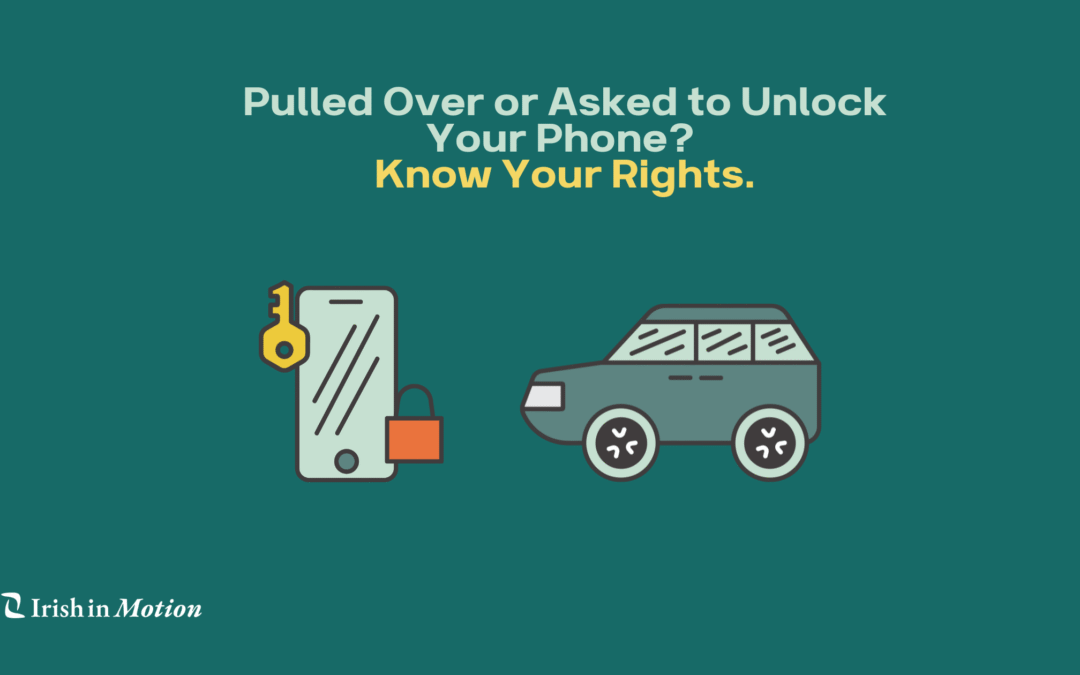 Pulled Over or Asked to Unlock Your Phone? Know Your Rights.